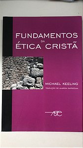 Livro Fundamentos da Ética Cristã Autor Keeling, Michael (2002) [usado]