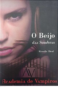 Livro o Beijo das Sombras - Academia de Vampiros 1 Autor Mead, Richelle (2013) [seminovo]