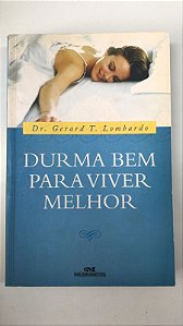 Livro Durma bem para Viver Melhor Autor Lombardo, Dr. Gerard T. (2007) [usado]