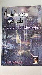 Livro Comunicação Avançada: Técnicas para Fechar os Melhores Negócios Autor Villalba, Luiz (2001) [usado]