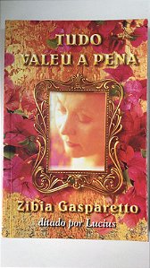 Livro Tudo Valeu a Pena Autor Gasparetto, Zibia (2012) [usado]