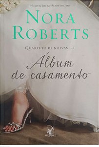 Livro Álbum de Casamento - Quarteto de Noivas Autor Roberts, Nora (2013) [seminovo]