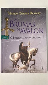 Livro as Brumas e Avalon Livro 4 - o Prisioneiro da Árvore Autor Bradley, Marion (2008) [usado]
