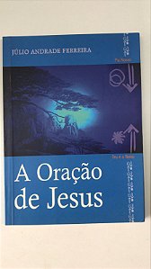 Livro a Oração de Jesus Autor Ferreira, Júlio Andrade (2003) [usado]