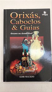Livro Orixás, Caboclos e Guias- Deuses ou Demônios Autor Macedo, Edir (2010) [usado]