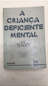 Livro a Criança Deficiente Mental - Uma Abordagem Dinâmica Autor Misès, Roger (1977) [usado]