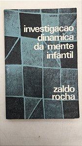 Livro Investigação Dinãmica da Mente Infantil Autor Rocha, Zaldo (1970) [usado]