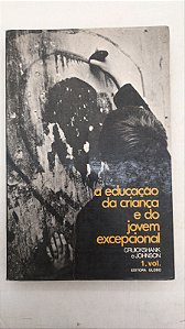 Livro a Educação da Criança e do Jovem Excepcional Vol.1 Autor Cruickshank e Johnson (1974) [usado]