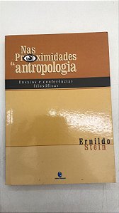 Livro nas Proximidade da Antropologia - Ensaios e Conferências Filosóficas Autor Stein, Ernildo (2003) [usado]