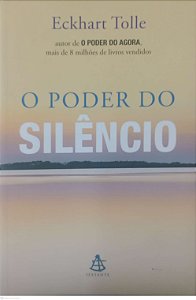 Livro o Poder do Silêncio Autor Tolle, Eckhart (2016) [usado]
