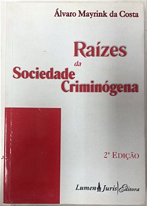 Livro Raízes da Sociedade Criminógena Autor Costa, Álvaro Mayrink da (2010) [usado]
