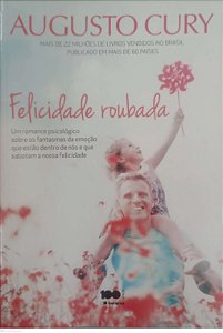 Livro Felicidade Roubada Autor Cury, Augusto (2014) [usado]