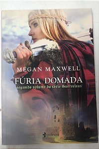 Livro Fúria Domada- 2 Volume da Série Guerreiras Autor Maxwell, Megan (2017) [usado]
