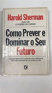 Livro Como Prever e Dominar o seu Futuro Autor Sherman, Harold (1970) [usado]
