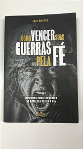 Livro Como Vencer suas Guerras pela Fé Autor Macedo, Edir (2019) [usado]