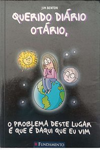 Livro o Problema Deste Lugar é que é Daqui Eu Vim - Querido Diário Otário Autor Benton, Jim (2014) [usado]