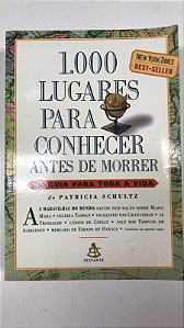 Livro 1000 Lugares para Conhecer Antes de Morrer Autor Schultz, Patricia (2006) [usado]