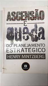 Livro Ascensão e Queda do Planejamento Estratégico Autor Mintzberg, Henry (2004) [usado]
