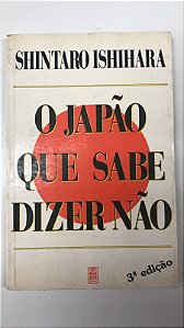 Livro o Japão que Sabe Dizer Não Autor Ishihara, Shintaro (1991) [usado]