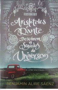 Livro Aristóteles e Dante Descobrem os Segredos do Universo Autor Sáenz, Benjamin Alire (2021) [seminovo]