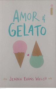 Livro Amor e Gelato Autor Welch, Jenna Evans (2017) [seminovo]