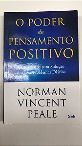 Livro o Poder do Pensamento Positivo- Guia Prático para Solução dos seus Problemas Diários Autor Peale, Norman Vincent (2016) [usado]