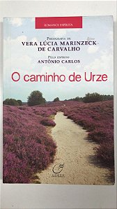 Livro o Caminho de Urze Autor Carvalho, Vera Lúcia Marinzeck de (2013) [usado]