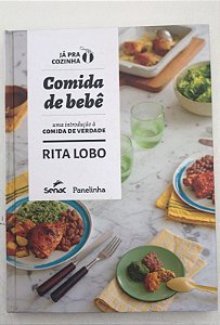Livro Comida de Bebê - Uma Introdução À Comida de Verdade Autor Lobo, Rita (2017) [seminovo]