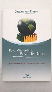 Livro Povo Missionário, Povo de Deus - por Uma Redefinição do Papel da Igreja Local Autor Engen, Charles Van (1996) [usado]