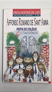 Livro Porta de Colégio e Outras Crônicas- Vol.16 para Gostar de Ler Autor Sant''anna, Affonso Romano de (2001) [usado]