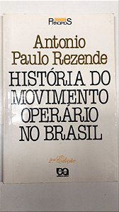 Livro História do Movimento Operário no Brasil Autor Rezende , Antonio Paulo (1990) [usado]