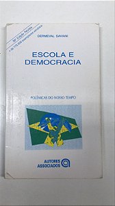 Livro Escola e Democracia: Teorias da Educação, Curvatura da Vara... Autor Saviani, Dermeval (2003) [usado]