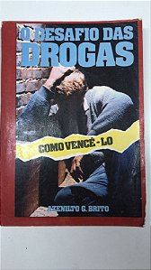 Livro o Desafio das Drogas- Como Vencê-lo Autor Brito, Azenilto G. (1988) [usado]