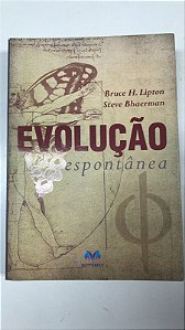 Livro Evolução Espontânea Autor Lipton, Bruce H. e Steve Bhaerman (2013) [usado]