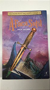Livro a Faca Sutil Vol.ii - Fronteiras do Universo Autor Pullman, Philip (2002) [usado]