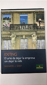 Livro Exiting: El Arte de Dejar La Empresa Sin Dejar La Vida Autor Glokin, Leonardo J. (2011) [usado]