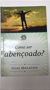 Livro Como Ser Abençoado? Autor Malafaia, Silas (2010) [usado]