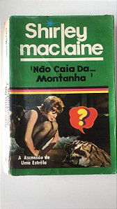 Livro '''' Não Caia Da.. Montanha '''' Autor Maclaine, Shirley [usado]