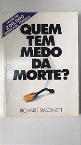 Livro Quem Tem Medo da Morte? Autor Simonetti, Richard [usado]