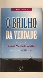 Livro o Brilho da Verdade Autor Coelho, Eliana Machado (2007) [usado]