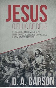 Livro Jesus: o Filho de Deus Autor Carson, D.a. (2016) [seminovo]