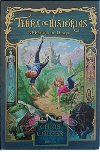 Livro o Feitiço do Desejo - Terra de Histórias 1 Autor Colfer, Chris (2012) [usado]