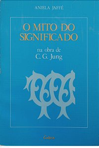 Livro o Mito do Significado na Obra de C.g. Jung Autor Jaffé, Aniela (1989) [usado]