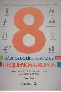 Livro 8 Hábitos do Líder Eficaz de Pequenos Grupos Autor Earley, Dave (2016) [seminovo]