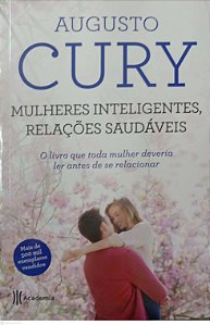 Livro Mulheres Inteligetes, Relações Saudáveis Autor Cury, Augusto (2021) [seminovo]