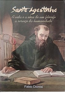 Livro Santo Agostinho: a Vida e a Obra Autor Dionisi, Fabio (2015) [usado]