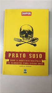 Livro Prato Sujo: Como a Indústria Manipula os Alimentos para Viciar Você Autor Kedouk, Marcia (2013) [usado]