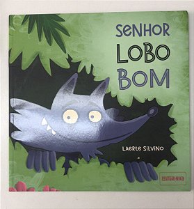 Livro Senhor Lobo Bom Autor Silvino, Laerte (2023) [usado]