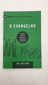 Livro o Evangelho- Como a Igreja Reflete a Beleza de Cristo Autor Ortlund, Ray (2016) [usado]