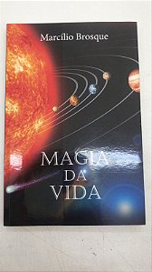 Livro Magia da Vida Autor Brosque, Marcílio (2022) [usado]